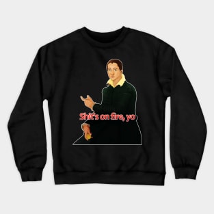 Shit's on fire, yo - classical art memes Crewneck Sweatshirt